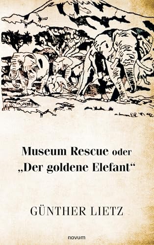 Museum Rescue oder "Der goldene Elefant" von novum Verlag