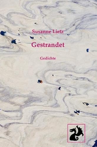 Gestrandet * Gedichte: Am Anfang war das Bild, dann kam das Wort.