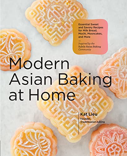 Modern Asian Baking at Home: Essential Sweet and Savory Recipes for Milk Bread, Mochi, Mooncakes, and More; Inspired by the Subtle Asian Baking Community von Quarry Books