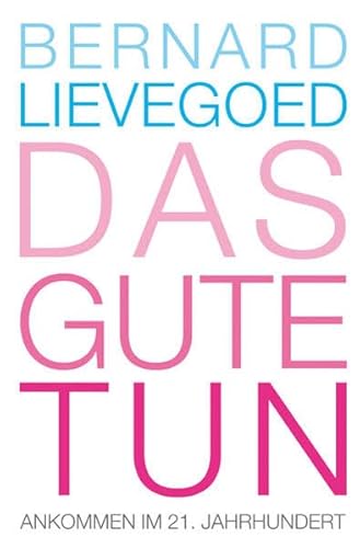 Das Gute tun: Ankommen im 21. Jahrhundert Das Gute tun: Ankommen im 21. Jahrhundert