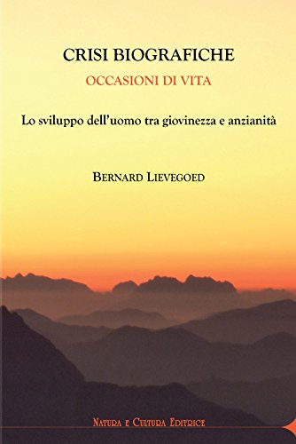 Crisi biografiche. Occasioni di vita. Lo sviluppo dell'uomo tra giovinezza e anzianità Crisi biografiche. Occasioni di vita. Lo sviluppo dell'uomo tra giovinezza e anzianità von Natura e Cultura