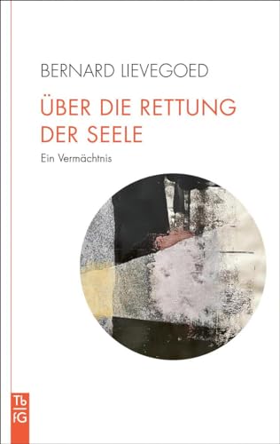 Über die Rettung der Seele: Ein Vermächtnis (Tb fG: Taschenbuch Freies Geistesleben) von Freies Geistesleben GmbH