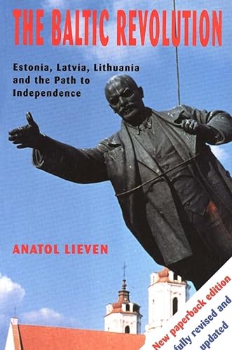 The Baltic Revolution: Estonia, Latvia, Lithuania and the Path to Independence von Yale University Press