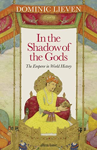 In the Shadow of the Gods: The Emperor in World History von Allen Lane