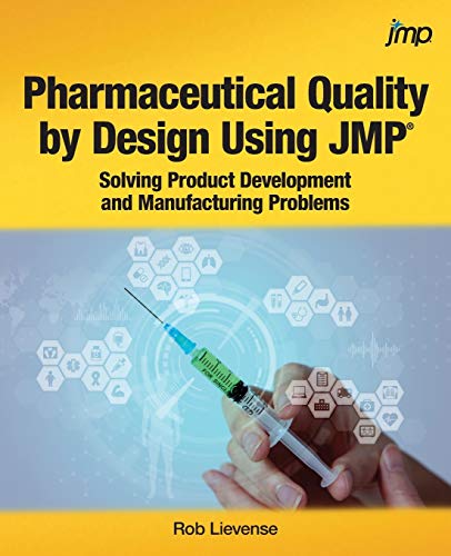Pharmaceutical Quality by Design Using JMP®: Solving Product Development and Manufacturing Problems