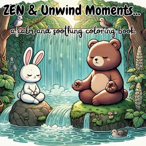 Zen and undwind moments: a calm and soothing coloring book (Cute and relaxing coloring book) von Independently published