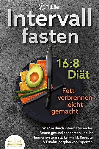 INTERVALLFASTEN 16 / 8 DIÄT - Fett verbrennen leicht gemacht: Wie Sie durch intermittierendes Fasten gesund abnehmen und Ihr Immunsystem stärken - inkl. Rezepte & Ernährungsplan von Experten INTERVALLFASTEN 16 / 8 DIÄT - Fett verbrennen leicht gemacht: Wie Sie durch intermittierendes Fasten gesund abnehmen und Ihr Immunsystem stärken - inkl. Rezepte & Ernährungsplan von Experten von EoB