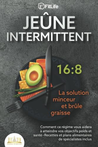 JEÛNE INTERMITTENT - La solution minceur et brûle graisse: Comment ce régime vous aidera à atteindre vos objectifs poids et santé- Recettes et plans alimentaires de spécialistes inclus JEÛNE INTERMITTENT - La solution minceur et brûle graisse: Comment ce régime vous aidera à atteindre vos objectifs poids et santé- Recettes et plans alimentaires de spécialistes inclus von EoB