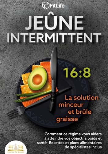 JEÛNE INTERMITTENT - La solution minceur et brûle graisse: Comment ce régime vous aidera à atteindre vos objectifs poids et santé- Recettes et plans alimentaires de spécialistes inclus von ORBITA MEDIA