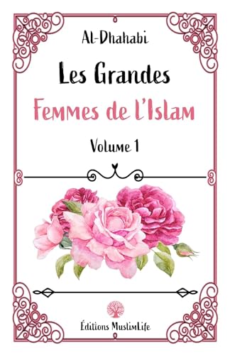 Les Grandes Femmes de l'Islam: Volume 1
