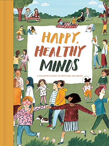 Happy, Healthy Minds: A Children's Guide to Emotional Wellbeing von The School Of Life