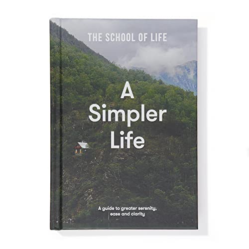 Simpler Life: A guide to greater serenity, ease, and clarity