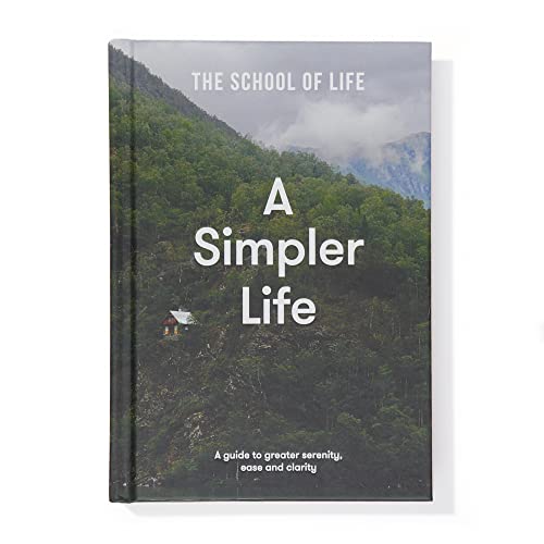 A Simpler Life: A guide to greater serenity, ease and clarity