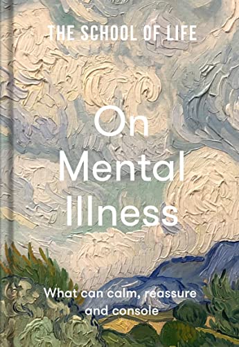 On Mental Illness: What can calm, reassure and console