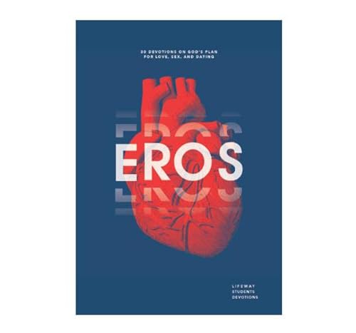 Eros - Teen Devotional: 30 Devotions on God s Plan for Love, Sex, and Relationships: 30 Devotions on God's Plan for Love, Sex, and Relationships Volume 5 (Lifeway Students Devotions, Band 5) von LifeWay Press