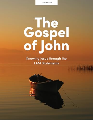 The Gospel of John - Leader Guide: Knowing Jesus Through the I Am Statements von Lifeway Press
