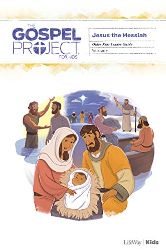 The Gospel Project for Kids: Older Kids Leader Guide - Volume 7: Jesus the Messiah
