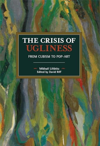 Crisis of Ugliness: From Cubism to Pop-Art (Historical Materialism) von Haymarket Books