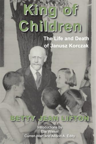 King of Children: The Life and Death of Janusz Korczak