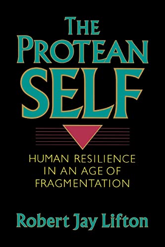 The Protean Self: Human Resilience In An Age Of Fragmentation von Basic Books