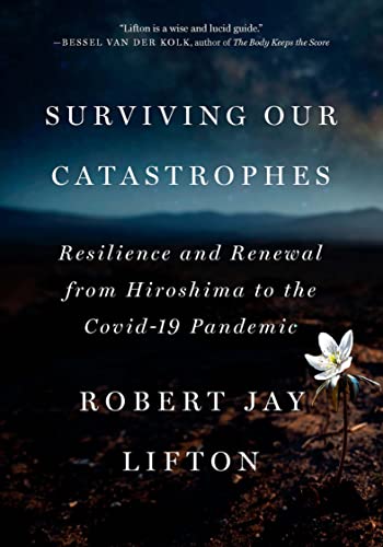 Surviving Our Catastrophes: Resilience and Renewal from Hiroshima to the COVID-19 Pandemic von Ingram Publisher Services