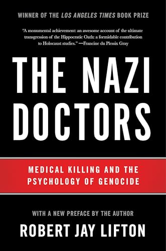 The Nazi Doctors: Medical Killing and the Psychology of Genocide von Basic Books