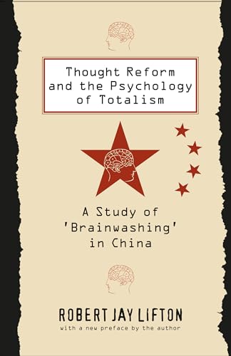 Thought Reform and the Psychology of Totalism: A Study of 'Brainwashing' in China von University of North Carolina Press