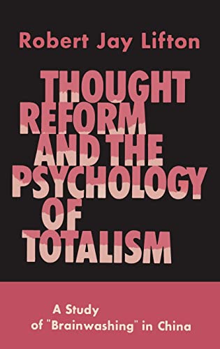 Thought Reform and the Psychology of Totalism: A Study of Brainwashing in China Thought Reform and the Psychology of Totalism: A Study of Brainwashing in China von Martino Fine Books