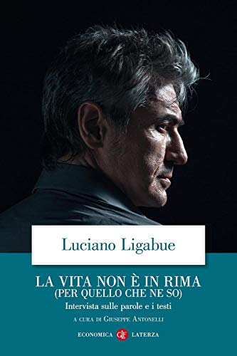 La vita non è in rima (per quello che ne so). Intervista sulle parole e i testi (Economica Laterza)