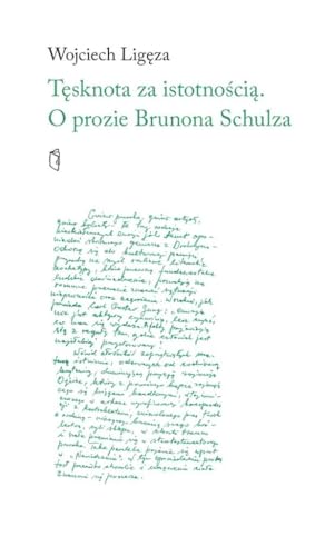Tęsknota za istotnością. O prozie Brunona Schulza