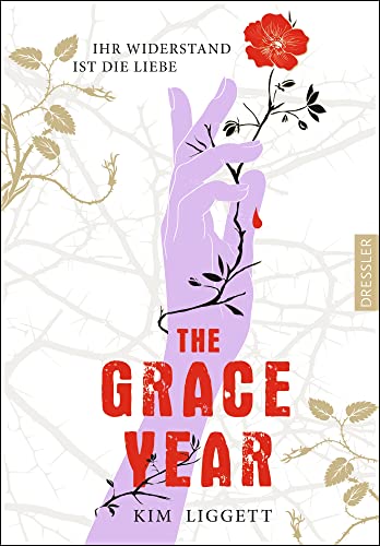 The Grace Year: Ihr Widerstand ist die Liebe: Ihr Widerstand ist die Liebe. Große Gefühle und scharfe Gesellschaftskritik, für Romantasy-Fans mit rebellischem Herzen von Dressler Cecilie