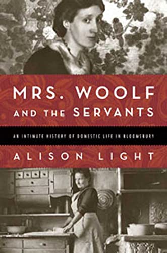 Mrs. Woolf and the Servants: An Intimate History of Domestic Life in Bloomsbury