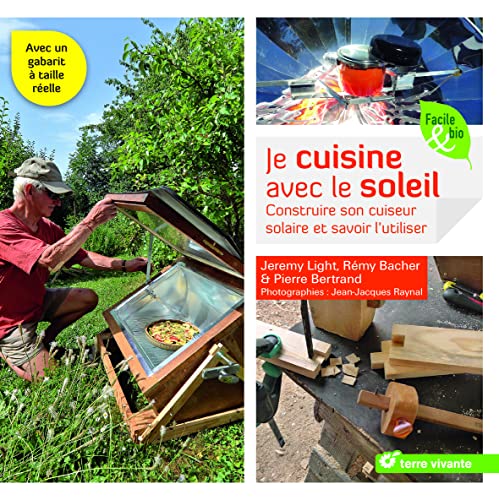 Je cuisine avec le soleil: Construire son cuiseur solaire et savoir l'utiliser Je cuisine avec le soleil: Construire son cuiseur solaire et savoir l'utiliser von TERRE VIVANTE