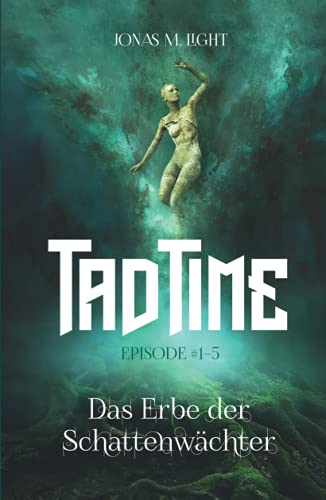 Das Erbe der Schattenwächter (Tad Time #1–5) (Tad Time Trilogie, Band 1) von Independently published