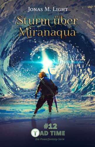 Sturm über Miranaqua (Tad Time #12 | Die Powerfantasy-Serie) (Tad Time | Die Powerfantasy-Serie, Band 12)