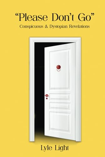 Please, Don't Go: The Conspicuous & the Dystopian Revelations: Conspicuous & Dystopian Revelations von NY Book Publishers