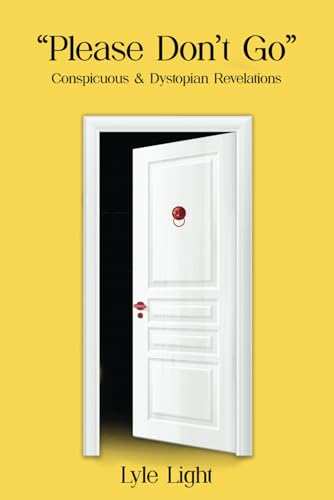 Please, Don't Go: The Conspicuous & the Dystopian Revelations: Conspicuous & Dystopian Revelations Please, Don't Go: The Conspicuous & the Dystopian Revelations: Conspicuous & Dystopian Revelations von NY Book Publishers
