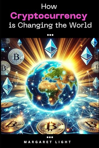 How Cryptocurrency is Changing the World.: Exploring how digital money, blockchain and innovation are shaping our global future today. How Cryptocurrency is Changing the World.: Exploring how digital money, blockchain and innovation are shaping our global future today. von Independently published