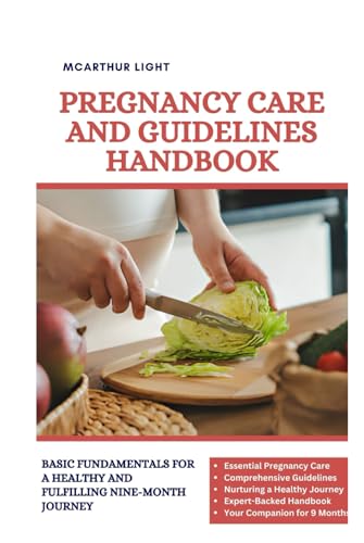 PREGNANCY CARE AND GUIDELINES HANDBOOK: Basic fundamentals for a Healthy and Fulfilling Nine-Month Journey von Independently published