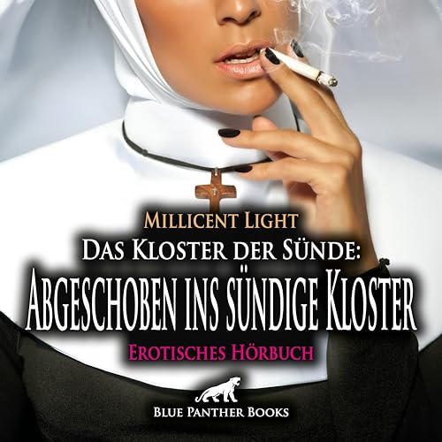 Das Kloster der Sünde: Abgeschoben ins sündige Kloster | Erotik Audio Story | Erotisches Hörbuch Audio CD: Wie kann so etwas Schönes Sünde sein? von blue panther books
