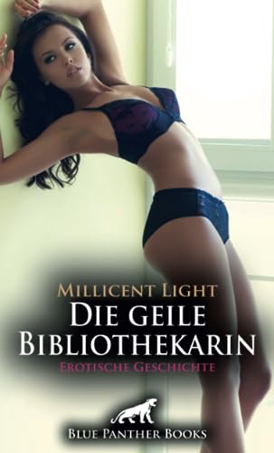 Die geile Bibliothekarin | Erotische Geschichte + 1 weitere Geschichte: Wird Leila sich seiner wilden Leidenschaft ergeben? (Love, Passion & Sex)