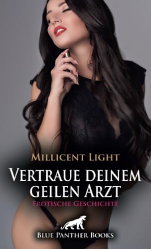 Vertraue deinem geilen Arzt | Erotische Geschichte + 1 weitere Geschichte: Ich halte die Lust nicht mehr aus ... (Love, Passion & Sex) von blue panther books