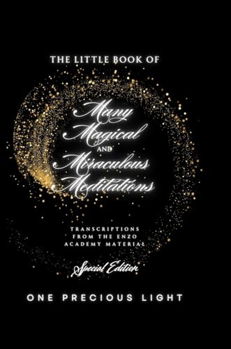 The Little Book Of Many Magical and Miraculous Meditations: Transcriptions From The Enzo Academy Material by One Precious Light: Special Edition von Lulu