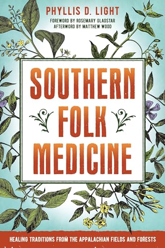 Southern Folk Medicine: Healing Traditions from the Appalachian Fields and Forests von North Atlantic Books