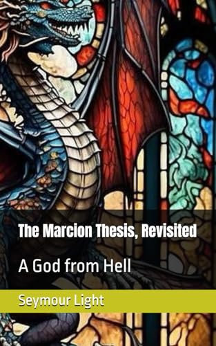 The Marcion Thesis, Revisited: A God from Hell