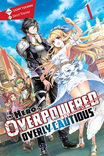 The Hero Is Overpowered but Overly Cautious, Vol. 1 (light novel) (HERO OVERPOWERED BUT OVERLY CAUTIOUS NOVEL SC) von Yen Press