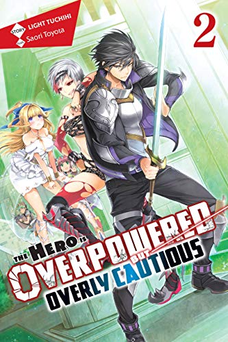 The Hero Is Overpowered but Overly Cautious, Vol. 2 (light novel): Volume 2 (HERO OVERPOWERED BUT OVERLY CAUTIOUS NOVEL SC) von Yen Press