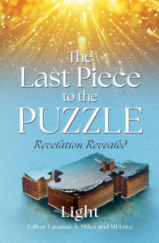 The Last Piece to the Puzzle: Revelation Revealed von Xulon Press