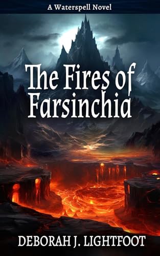 The Fires of Farsinchia: A Waterspell Novel The Fires of Farsinchia: A Waterspell Novel von Seven Rivers Publishing
