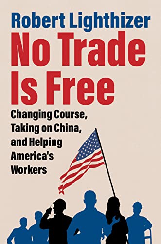 No Trade Is Free: Changing Course, Taking on China, and Helping America's Workers von Broadside Books